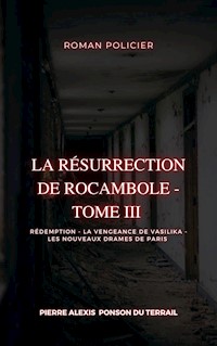 La Résurrection de Rocambole - Tome III - Pierre-Alexis Ponson du Terrail - ebook