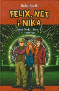Felix, Net i Nika oraz Świat Zero 2 Alternauci Tom 10 - Rafał Kosik - książka