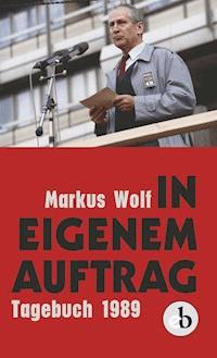 In eigenem Auftrag - Markus Wolf - ebook