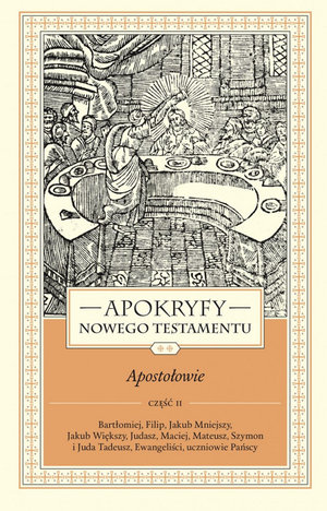Apokryfy Nowego Testamentu. Apostołowie. Tom 2. Część 2 - ks. Marek Starowieyski - książka