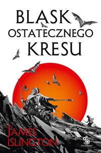 Blask ostatecznego kresu. Trylogia Licaniusa: Księga 3 - James Islington - książka