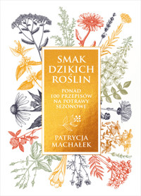 Smak dzikich roślin - Machałek Patrycja - ebook + książka