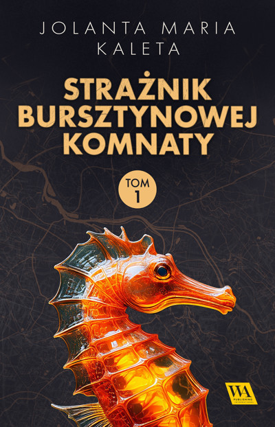 Okładka książki Strażnik Bursztynowej Komnaty. Tom pierwszy