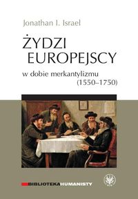 Żydzi europejscy w dobie merkantylizmu 1550-1750 - Israel Jonathan I. - książka