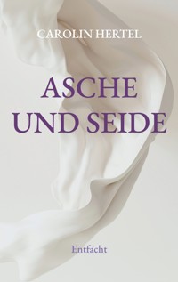 Asche und Seide - Carolin Hertel - ebook