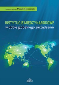 Instytucje międzynarodowe w dobie globalnego zarządzania -  - książka