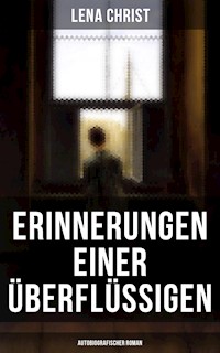 Erinnerungen einer Überflüssigen (Autobiografischer Roman) - Lena Christ - ebook