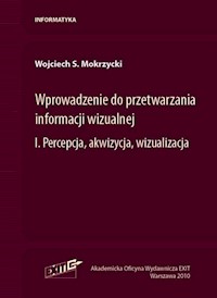 Wprowadzenie do przetwarzania informacji wizualnej Tom 1 - Mokrzycki Wojciech S. - książka