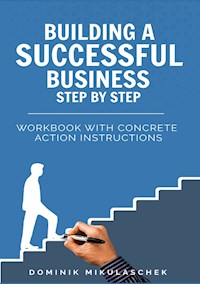 Building a successful business step by step - Dominik Mikulaschek - ebook