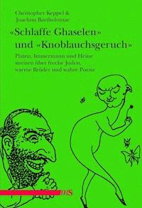 "Schlaffe Ghaselen" und "Knoblauchsgeruch" - Joachim Bartholomae - ebook