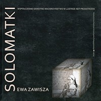 Solomatki Współczesne samotne macierzyństwo w lustrze net-przestrzeni - Zawisza Ewa - książka