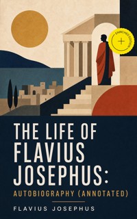 The Life of Flavius Josephus: Autobiography (Annotated) - Flavius Josephus - ebook