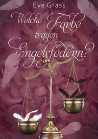 Welche Farbe tragen Engelsfedern? - Eve Grass - ebook