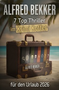 7 Top Thriller im Krimi Koffer für den Urlaub 2026 - Alfred Bekker - ebook