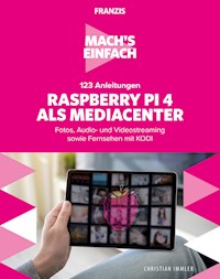 Mach's einfach: 123 Anleitungen Raspberry Pi 4 als Media Center - Christian Immler - ebook