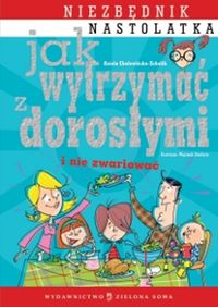 Jak wytrzymać z dorosłymi i nie zwariować - Aniela Cholewińska-Szkolik - książka