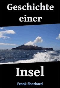 Geschichte einer Insel - Frank Eberhard - ebook