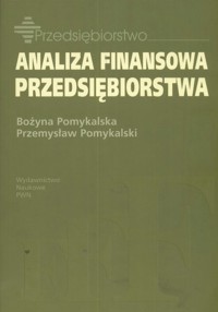 Analiza finansowa przedsiębiorstwa - Pomykalska Bożyna, Pomykalski Przemysław - książka