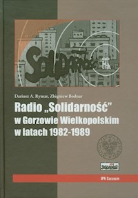 Radio Solidarność w Gorzowie Wielkopolskim w latach 1982-1989 + CD - Rymar Dariusz A. - książka