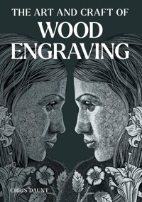 Art and Craft of Wood Engraving - Chris Daunt - ebook