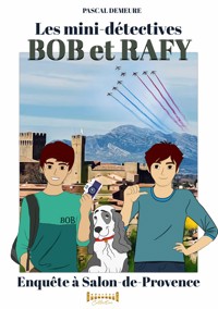 Bob et Rafy, les mini-détectives - Tome 6 - Pascal Demeure - ebook
