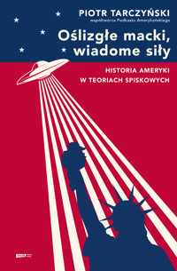 Oślizgłe macki, wiadome siły. Historia Ameryki w teoriach spiskowych - Tarczyński Piotr - ebook