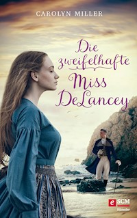 Die zweifelhafte Miss DeLancey - Carolyn Miller - ebook