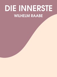 Das Innerste - Wilhelm  Raabe - ebook