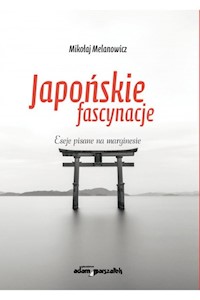 Japońskie fascynacje - Mikołaj Melanowicz - książka