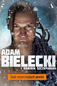 Spod zamarzniętych powiek - Bielecki Adam, Szczepański Dominik - książka