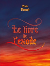 Le livre de l'exode - Alain Dumont - ebook