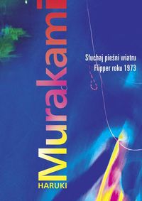 Słuchaj pieśni wiatru Flipper roku 1973 - Haruki Murakami - książka