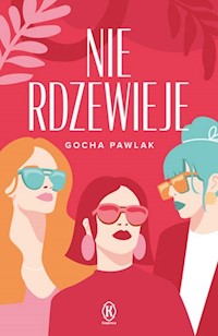 Nie rdzewieje - Pawlak Gocha - ebook + książka