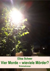 Vier Morde - wieviele Mörder? - Elisa Scheer - ebook