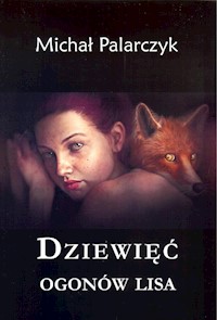 Dziewięć ogonów lisa - Michał Palarczyk - książka