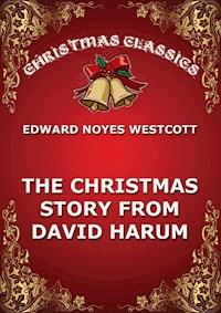 The Christmas Story From David Harum - Edward Noyes Westcott - ebook