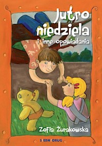 Jutro niedziela i inne opowiadania - Żurakowska Zofia - książka