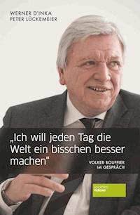 "Ich will jeden Tag die Welt ein bisschen besser machen" - Werner D´Inka - ebook