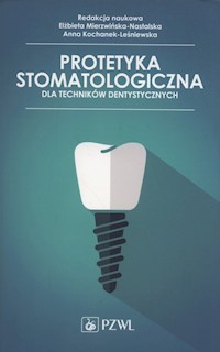 Protetyka stomatologiczna dla techników dentystycznych - Mierzwińska-Nastalska Elżbieta, ochanek-Leśniewska Anna - książka