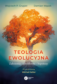 Teologia ewolucyjna. Założenia – problemy – hipotezy - Wojciech P. Grygiel, Damian Wąsek - ebook