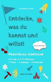 Entdecke, was du kannst und willst! - Dr. Dorothea Kress - ebook