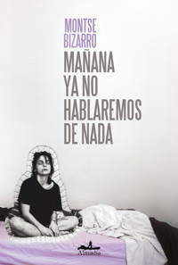 Mañana ya no hablaremos de nada - Montse Bizarro - ebook
