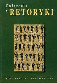 Ćwiczenia z retoryki - Barłowska Maria, Budzyńska-Daca Agnieszka, Gaj Beata - książka