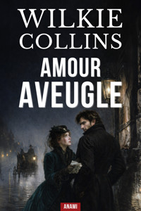 Amour aveugle - Collins Wilkie - ebook