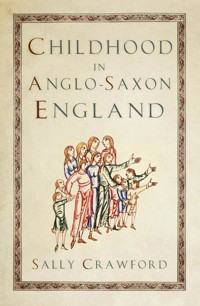 Childhood in Anglo-Saxon England - Sally Crawford - ebook