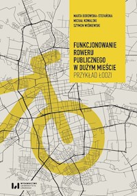 Funkcjonowanie roweru publicznego w dużym mieście - Borowska-Stefańska Marta, Kowalski Michał, Wiśniewski Szymon - książka