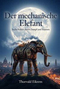 Der mechanische Elefant - Thorvald Eikrem - ebook