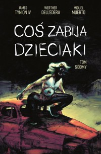 Coś zabija dzieciaki, tom 7 - Dell’Edera Werther,Tynion James - książka