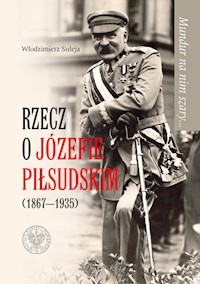 Mundur na nim szary Rzecz o Józefie Piłsudskim (1867-1935) - Suleja Włodzimierz - książka
