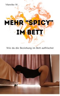 Mehr "Spicy" im Bett - Mareike W. - ebook